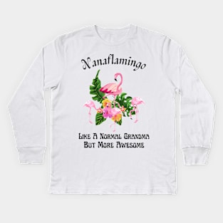 Nanaflamingo Like A Normal Grandma But More Awesome Kids Long Sleeve T-Shirt